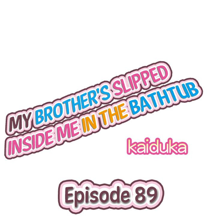 My Brother’s Slipped Inside Me in The Bathtub - Chapter 89 Page 1