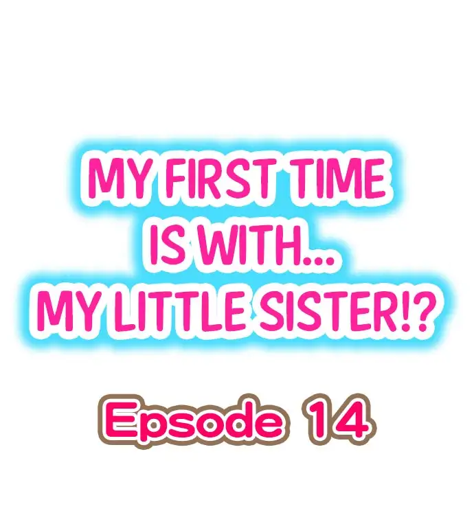 My First Time is with…. My Little Sister?! - Chapter 14 Page 1