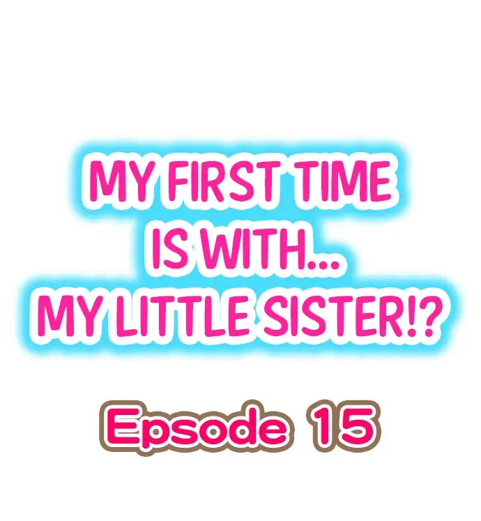 My First Time is with…. My Little Sister?! - Chapter 15 Page 1