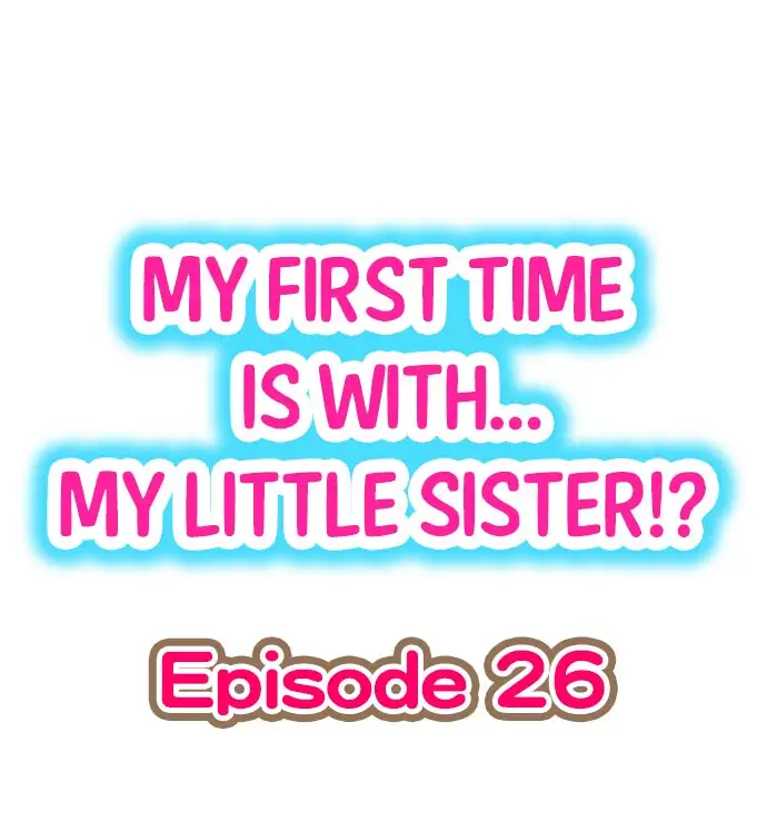 My First Time is with…. My Little Sister?! - Chapter 26 Page 1