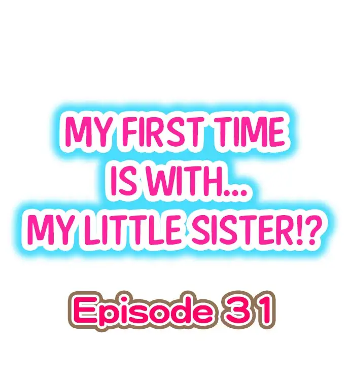 My First Time is with…. My Little Sister?! - Chapter 31 Page 1