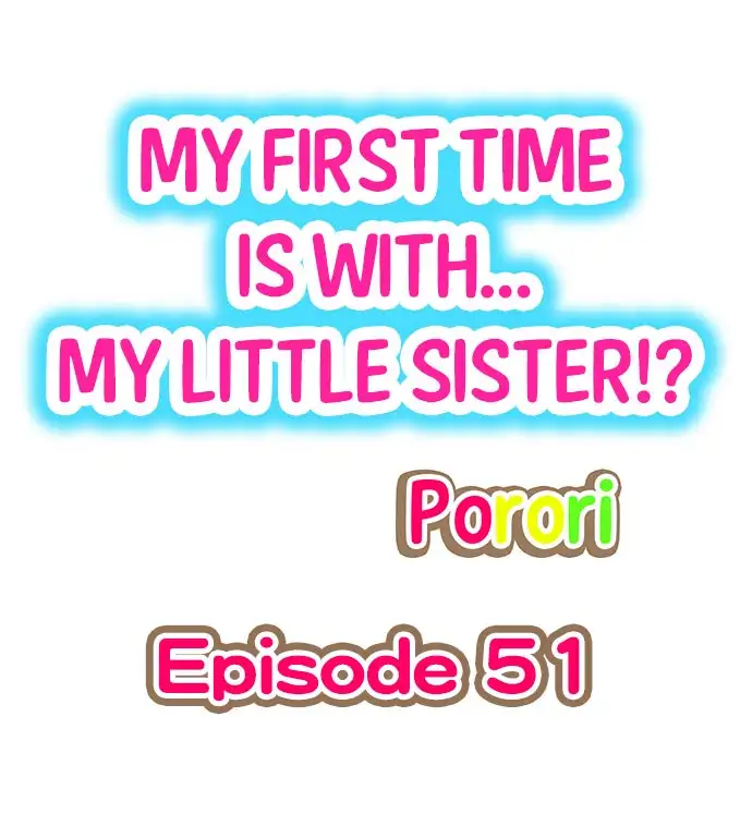 My First Time is with…. My Little Sister?! - Chapter 51 Page 1