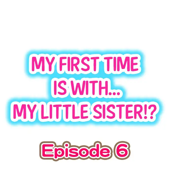 My First Time is with…. My Little Sister?! - Chapter 6 Page 1