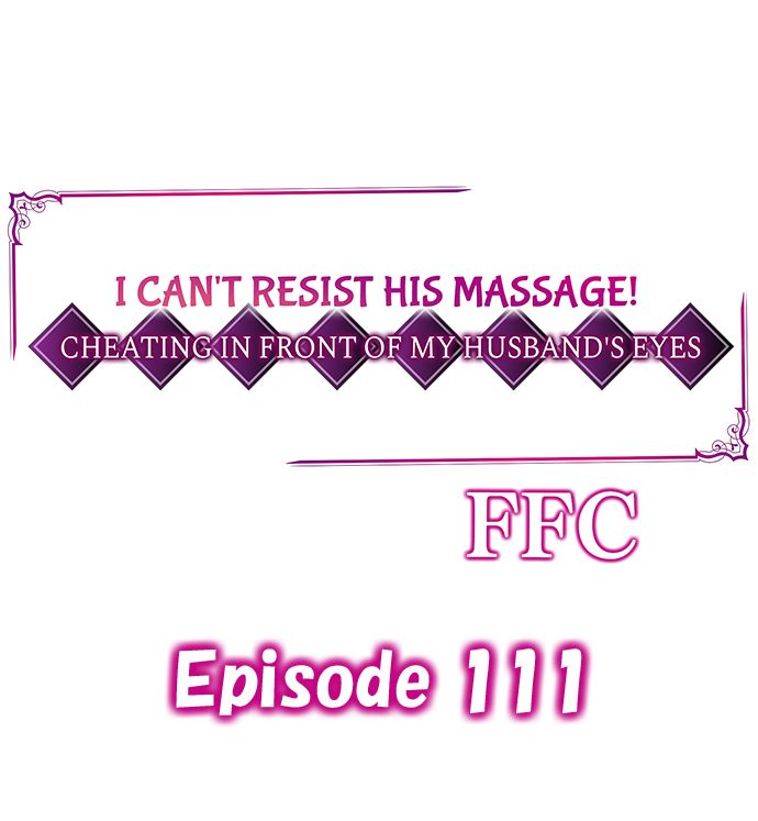 I Can’t Resist His Massage! Cheating in Front of My Husband’s Eyes - Chapter 111 Page 1