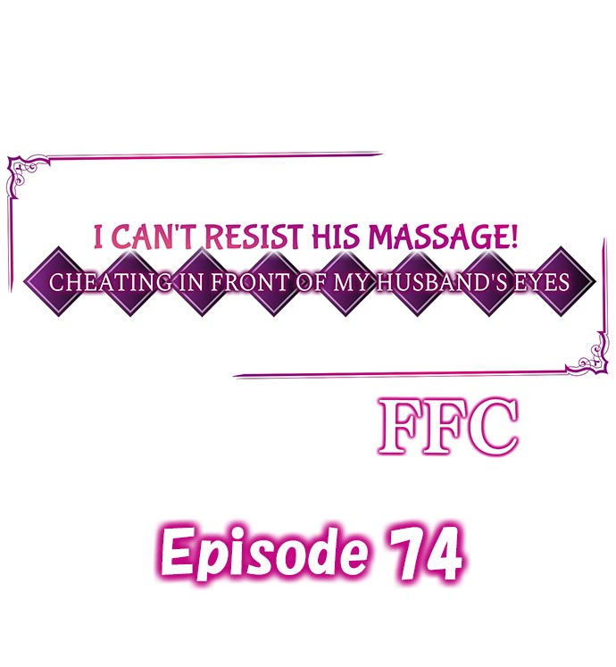 I Can’t Resist His Massage! Cheating in Front of My Husband’s Eyes - Chapter 74 Page 1