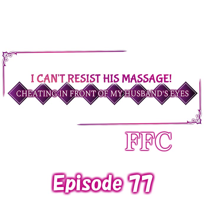 I Can’t Resist His Massage! Cheating in Front of My Husband’s Eyes - Chapter 77 Page 1