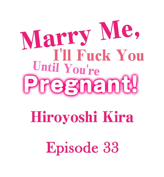 Marry Me, I’ll Fuck You Until You’re Pregnant! - Chapter 33 Page 1