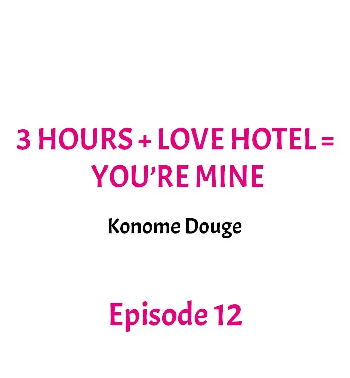 3 Hours + Love Hotel = You’re Mine - Chapter 12 Page 1
