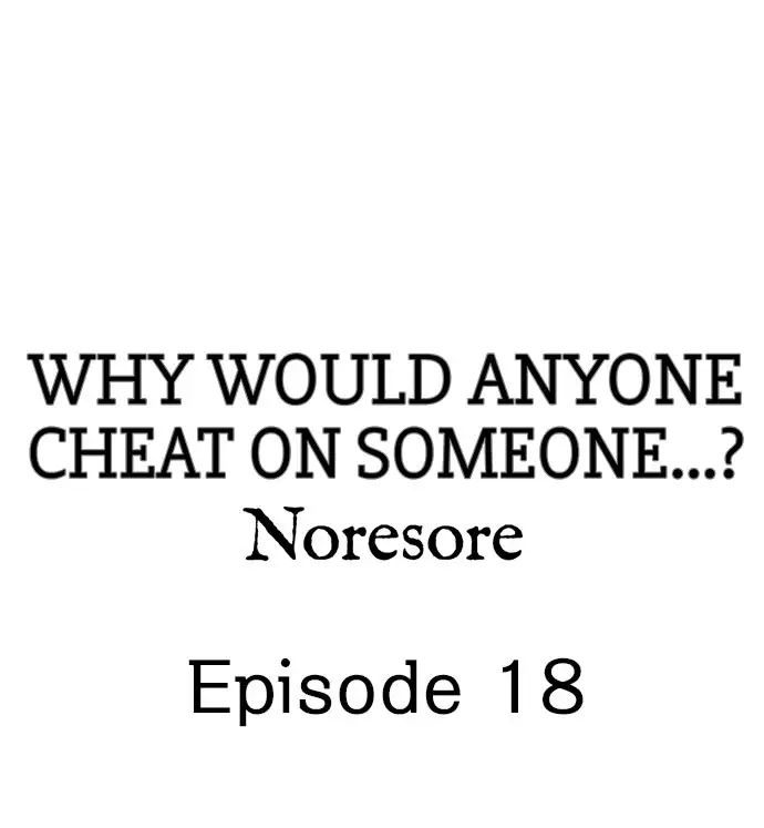 Why Would Anyone Cheat on Someone…? - Chapter 18 Page 1