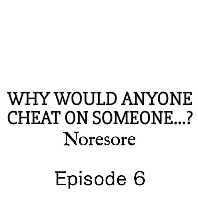 Why Would Anyone Cheat on Someone…? - Chapter 6 Page 1