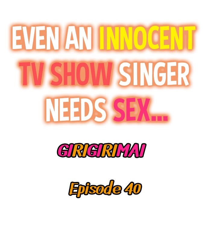 Even an Innocent TV Show Singer Needs Sex… - Chapter 40 Page 1